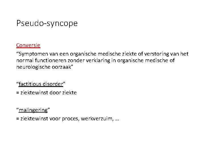 Pseudo-syncope Conversie “Symptomen van een organische medische ziekte of verstoring van het normal functioneren