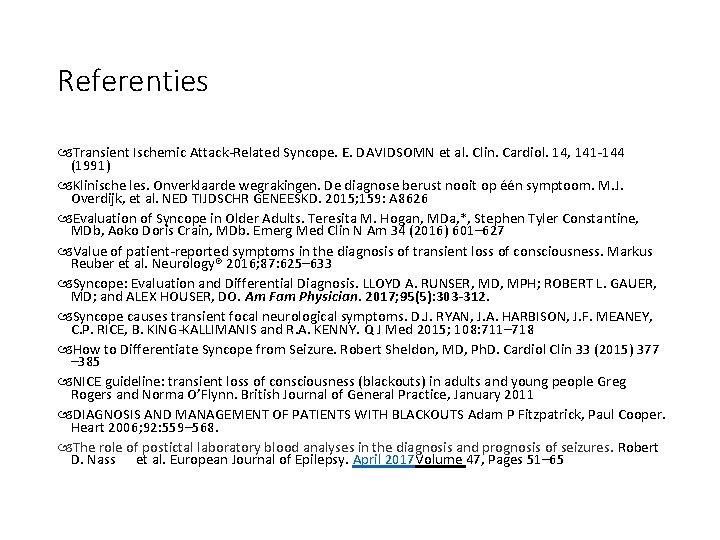 Referenties Transient Ischemic Attack-Related Syncope. E. DAVIDSOMN et al. Clin. Cardiol. 14, 141 -144