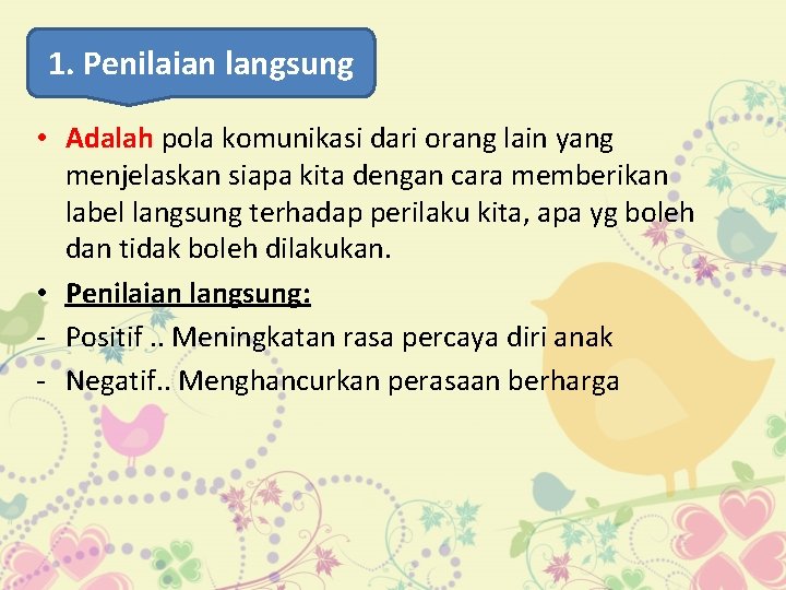 1. Penilaian langsung • Adalah pola komunikasi dari orang lain yang menjelaskan siapa kita