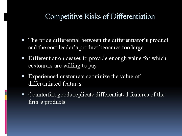 Competitive Risks of Differentiation The price differential between the differentiator’s product and the cost