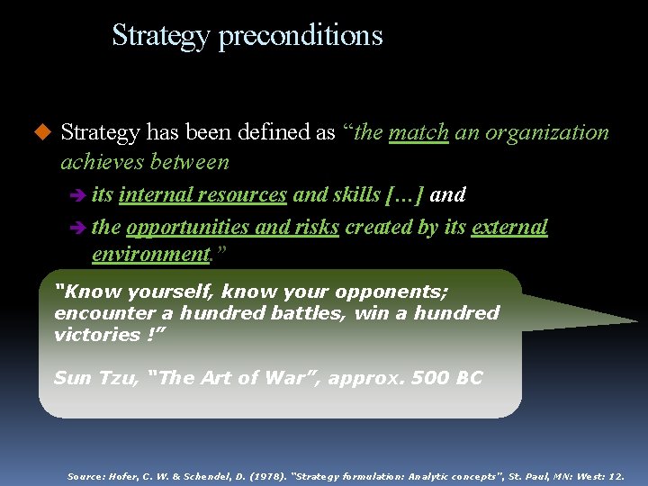 Strategy preconditions u Strategy has been defined as “the match an organization achieves between