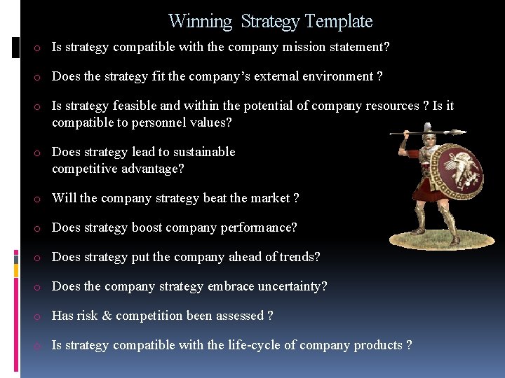 Winning Strategy Template o Is strategy compatible with the company mission statement? o Does