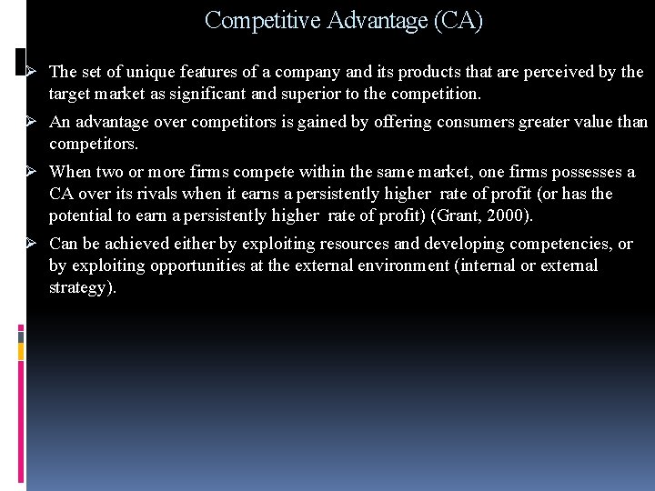 Competitive Advantage (CA) Ø The set of unique features of a company and its