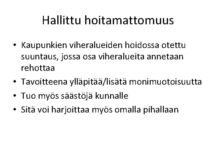 Hallittu hoitamattomuus • Kaupunkien viheralueiden hoidossa otettu suuntaus, jossa osa viheralueita annetaan rehottaa •