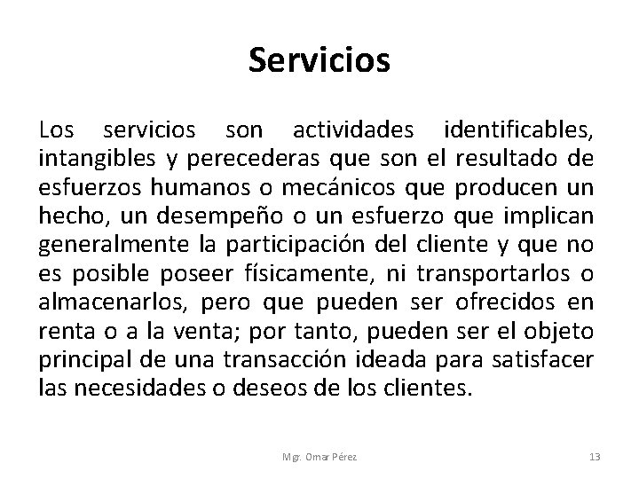 Servicios Los servicios son actividades identificables, intangibles y perecederas que son el resultado de