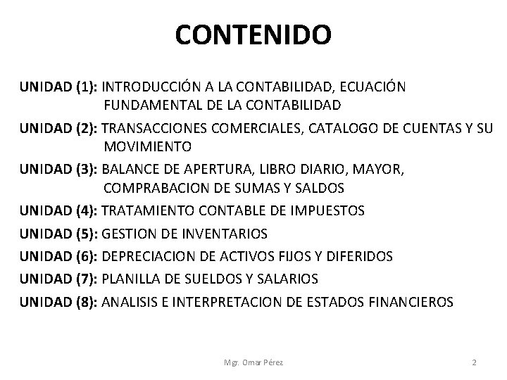CONTENIDO UNIDAD (1): INTRODUCCIÓN A LA CONTABILIDAD, ECUACIÓN FUNDAMENTAL DE LA CONTABILIDAD UNIDAD (2):