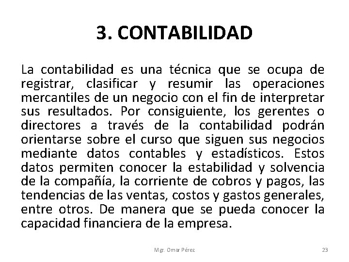 3. CONTABILIDAD La contabilidad es una técnica que se ocupa de registrar, clasificar y