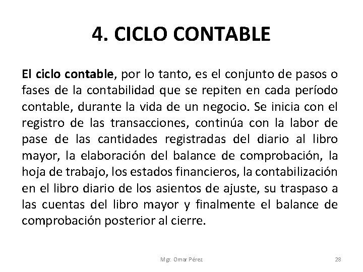 4. CICLO CONTABLE El ciclo contable, por lo tanto, es el conjunto de pasos