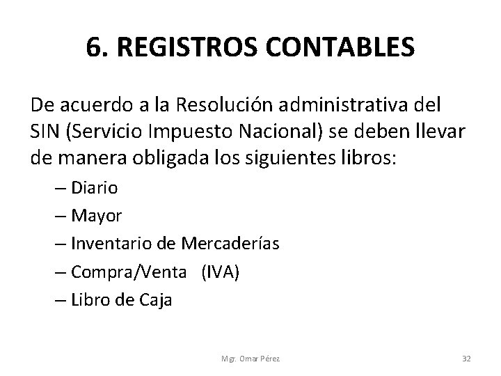 6. REGISTROS CONTABLES De acuerdo a la Resolución administrativa del SIN (Servicio Impuesto Nacional)