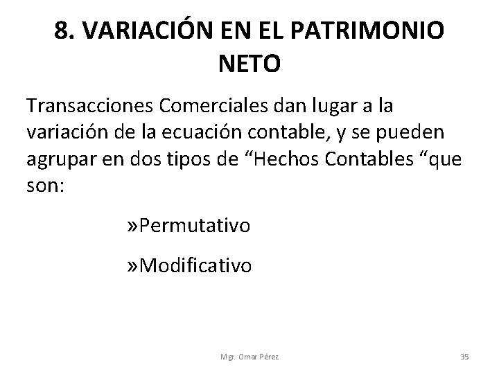 8. VARIACIÓN EN EL PATRIMONIO NETO Transacciones Comerciales dan lugar a la variación de