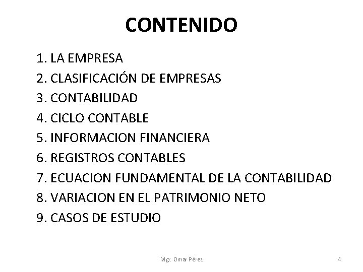 CONTENIDO 1. LA EMPRESA 2. CLASIFICACIÓN DE EMPRESAS 3. CONTABILIDAD 4. CICLO CONTABLE 5.
