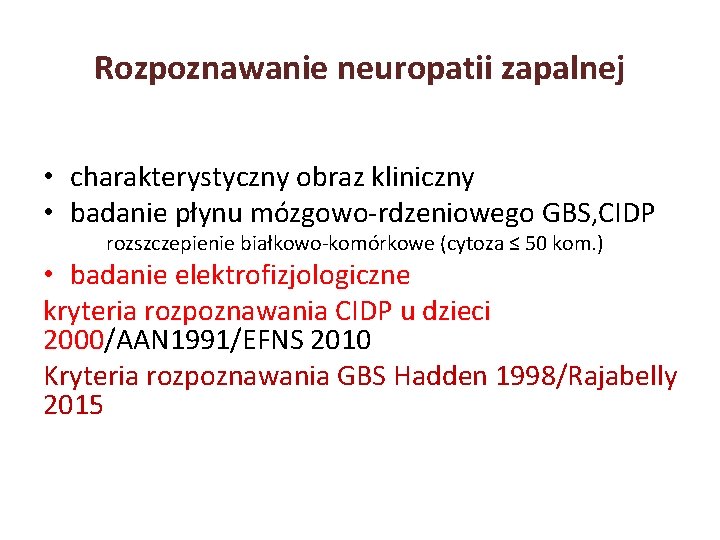 Rozpoznawanie neuropatii zapalnej • charakterystyczny obraz kliniczny • badanie płynu mózgowo-rdzeniowego GBS, CIDP rozszczepienie