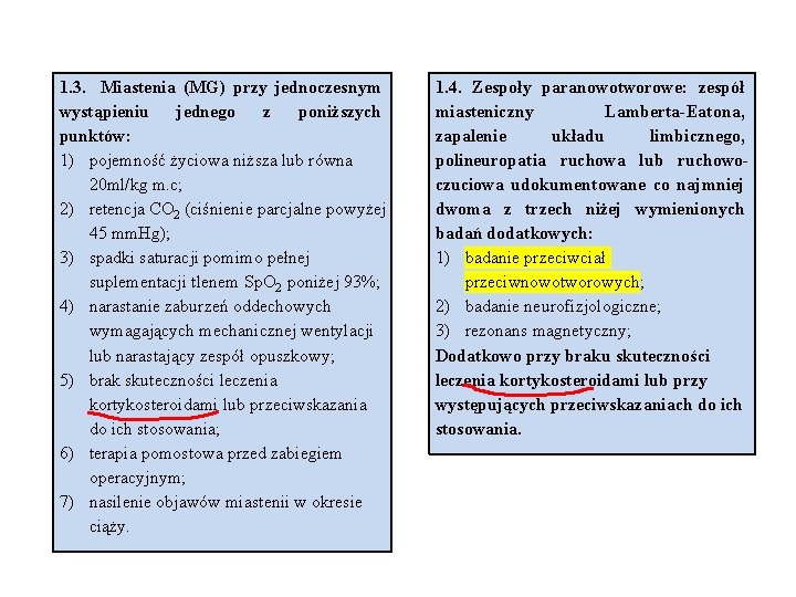 1. 3. Miastenia (MG) przy jednoczesnym wystąpieniu jednego z poniższych punktów: 1) pojemność życiowa
