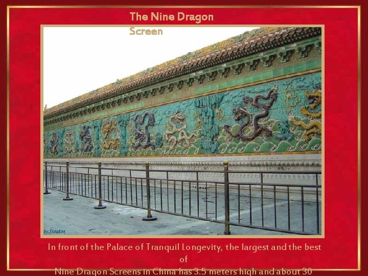 The Nine Dragon Screen In front of the Palace of Tranquil Longevity, the largest