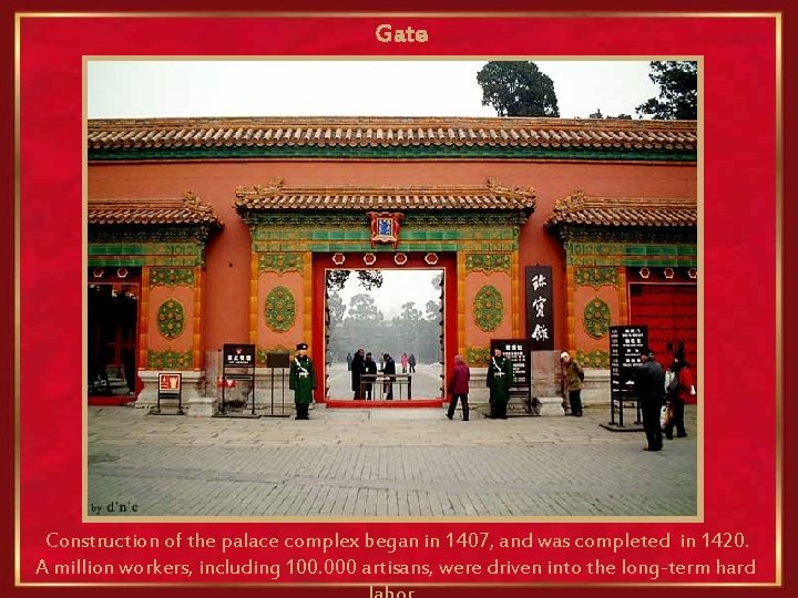 Gate Construction of the palace complex began in 1407, and was completed in 1420.