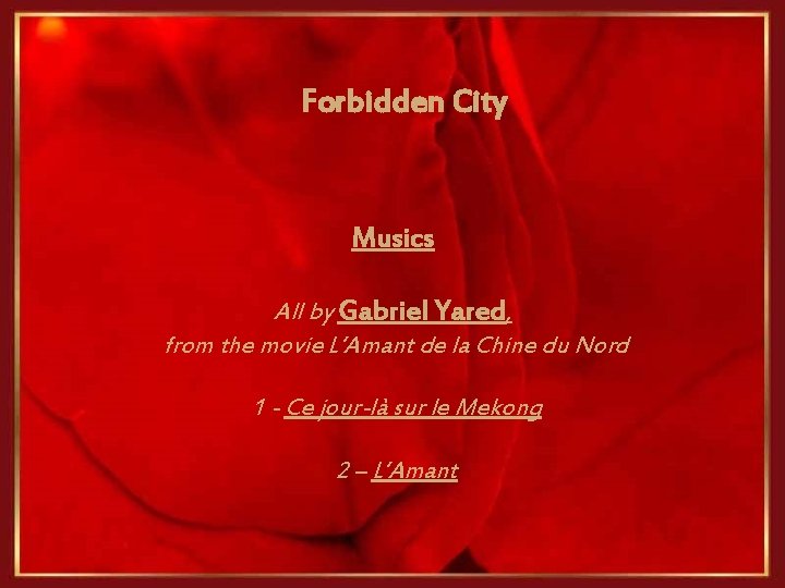 Forbidden City Musics All by Gabriel Yared, from the movie L’Amant de la Chine