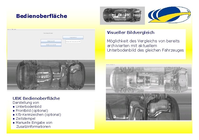 Bedienoberfläche Visueller Bildvergleich Möglichkeit des Vergleichs von bereits archivierten mit aktuellem Unterbodenbild des gleichen Bedienoberfläche Visueller Bildvergleich Möglichkeit des Vergleichs von bereits archivierten mit aktuellem Unterbodenbild des gleichen