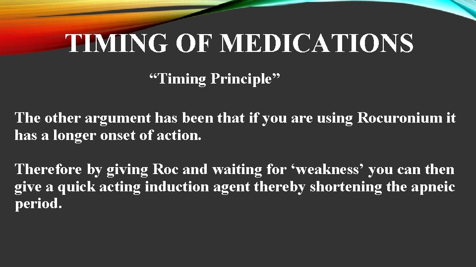 TIMING OF MEDICATIONS “Timing Principle” The other argument has been that if you are