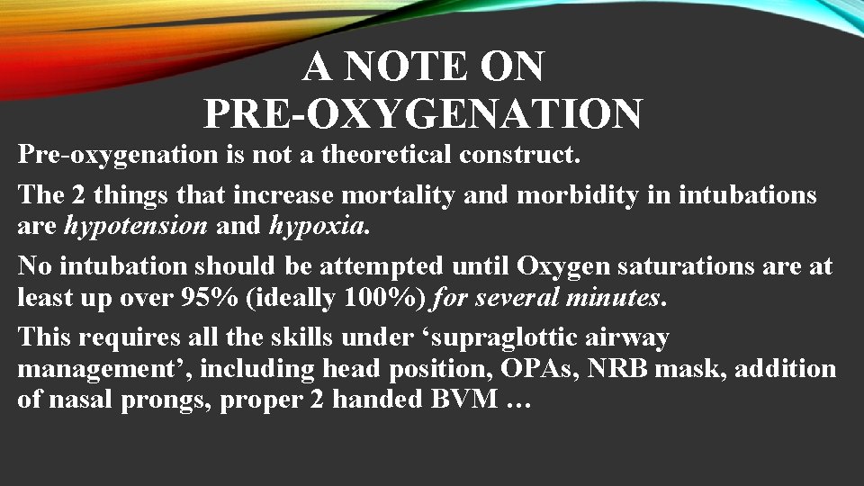 A NOTE ON PRE-OXYGENATION Pre-oxygenation is not a theoretical construct. The 2 things that