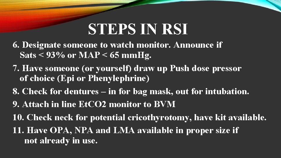 STEPS IN RSI 6. Designate someone to watch monitor. Announce if Sats < 93%