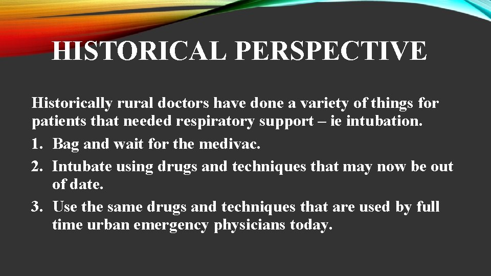 HISTORICAL PERSPECTIVE Historically rural doctors have done a variety of things for patients that