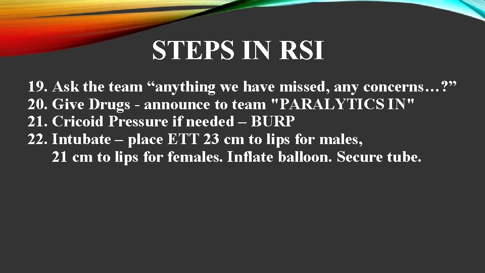 STEPS IN RSI 19. Ask the team “anything we have missed, any concerns…? ”