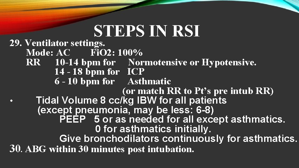 STEPS IN RSI 29. Ventilator settings. Mode: AC Fi. O 2: 100% RR 10