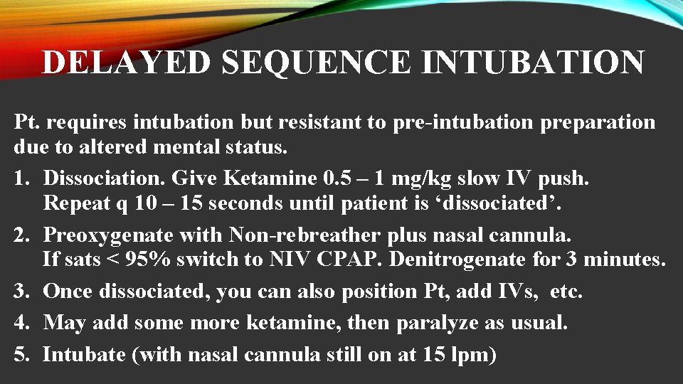 DELAYED SEQUENCE INTUBATION Pt. requires intubation but resistant to pre-intubation preparation due to altered