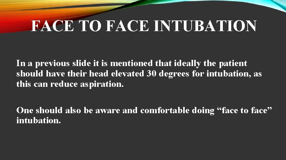 FACE TO FACE INTUBATION In a previous slide it is mentioned that ideally the
