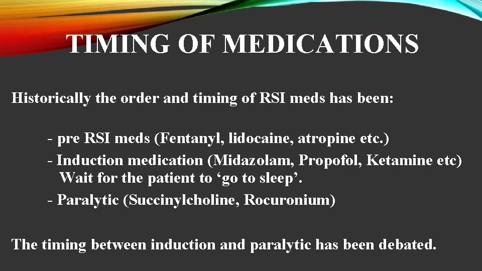 TIMING OF MEDICATIONS Historically the order and timing of RSI meds has been: -