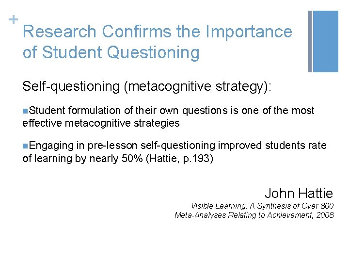 + Research Confirms the Importance of Student Questioning Self-questioning (metacognitive strategy): n. Student formulation