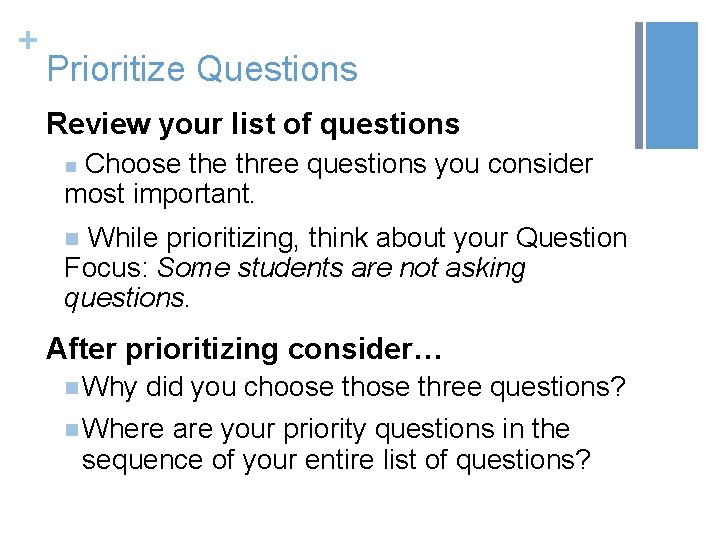 + Prioritize Questions Review your list of questions n Choose three questions you consider