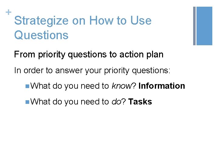 + Strategize on How to Use Questions From priority questions to action plan In