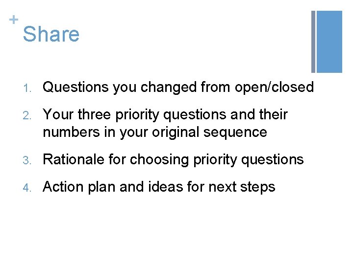 + Share 1. Questions you changed from open/closed 2. Your three priority questions and