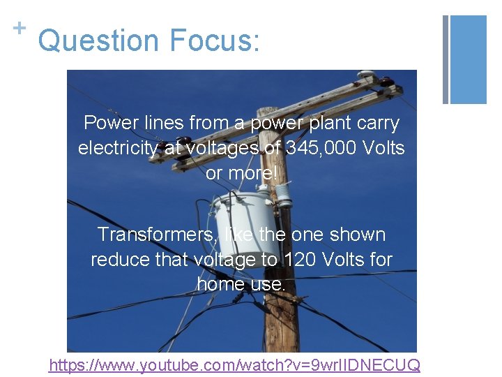 + Question Focus: Power lines from a power plant carry electricity at voltages of