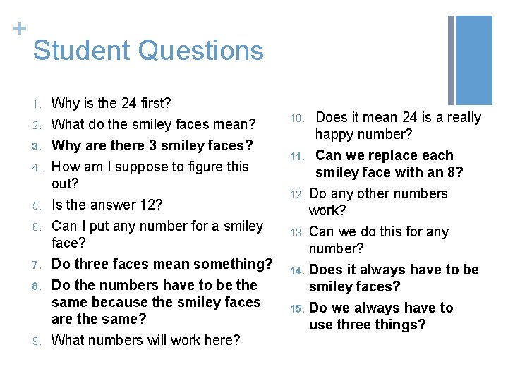 + Student Questions 1. 2. 3. 4. 5. 6. 7. 8. 9. Why is