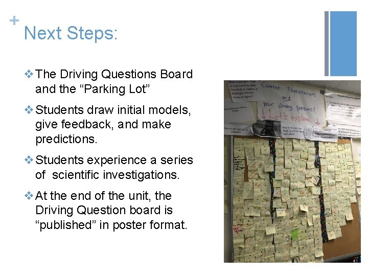 + Next Steps: v. The Driving Questions Board and the “Parking Lot” v. Students