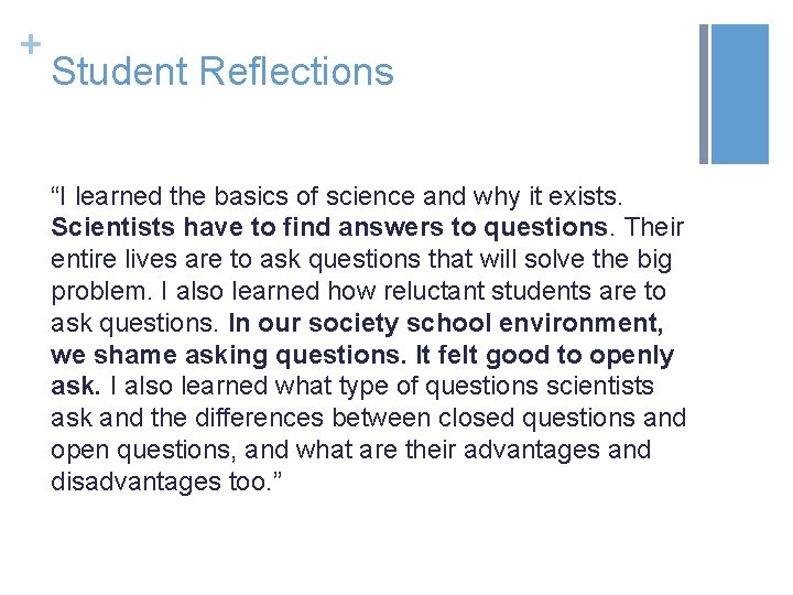 + Student Reflections “I learned the basics of science and why it exists. Scientists