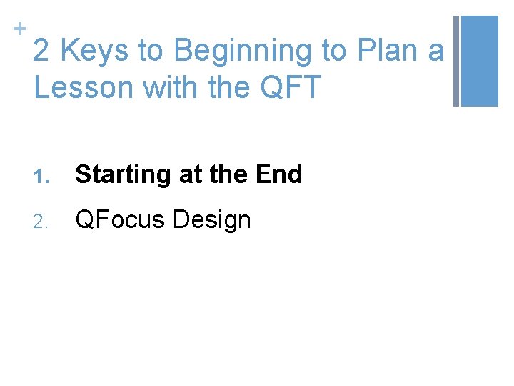 + 2 Keys to Beginning to Plan a Lesson with the QFT 1. Starting