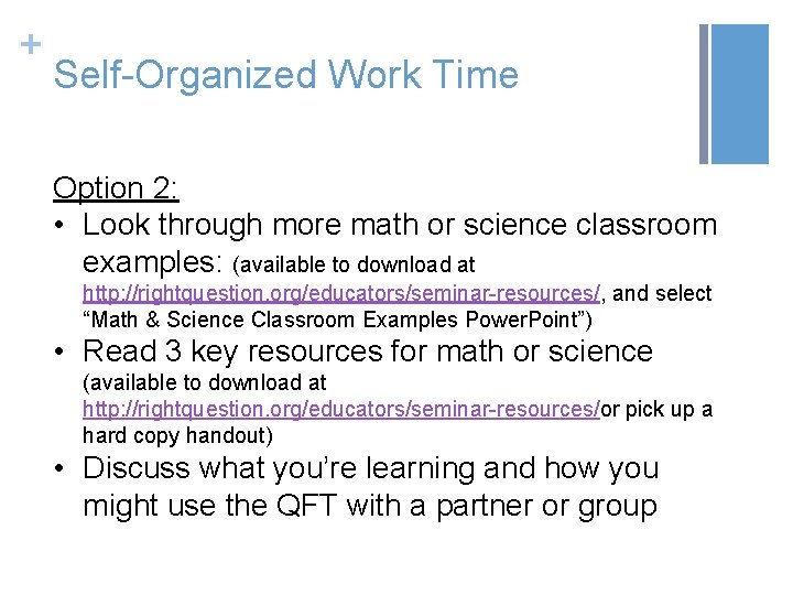 + Self-Organized Work Time Option 2: • Look through more math or science classroom