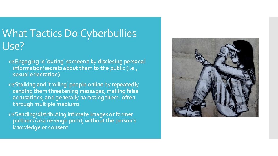 What Tactics Do Cyberbullies Use? Engaging in ‘outing’ someone by disclosing personal information/secrets about