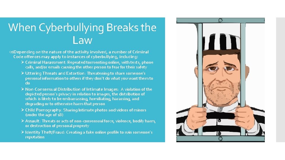 When Cyberbullying Breaks the Law Depending on the nature of the activity involved, a