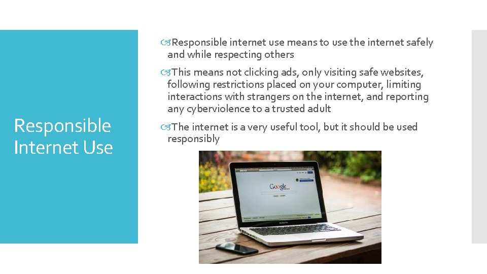  Responsible internet use means to use the internet safely and while respecting others