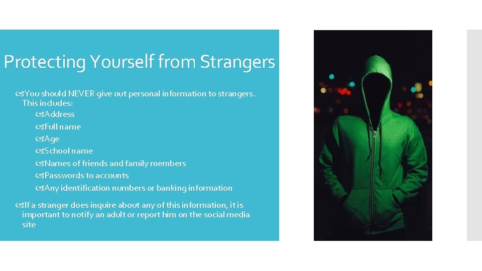 Protecting Yourself from Strangers You should NEVER give out personal information to strangers. This