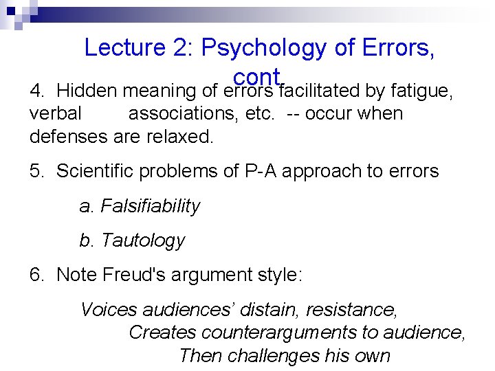 Lecture 2: Psychology of Errors, cont. Hidden meaning of errors facilitated by fatigue, 4.
