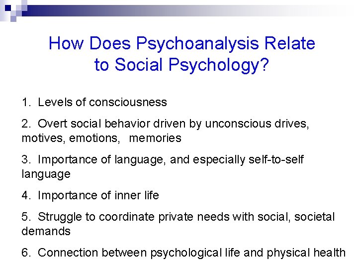 How Does Psychoanalysis Relate to Social Psychology? 1. Levels of consciousness 2. Overt social