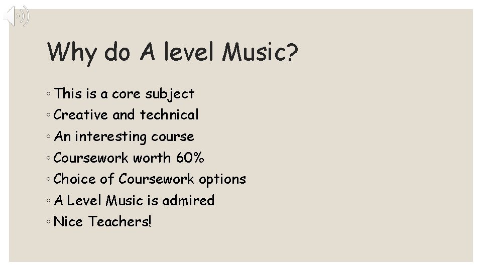 Why do A level Music? ◦ This is a core subject ◦ Creative and