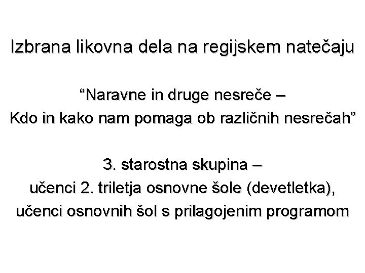 Izbrana likovna dela na regijskem natečaju “Naravne in druge nesreče – Kdo in kako Izbrana likovna dela na regijskem natečaju “Naravne in druge nesreče – Kdo in kako