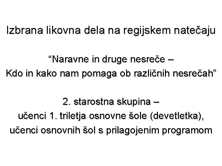 Izbrana likovna dela na regijskem natečaju “Naravne in druge nesreče – Kdo in kako Izbrana likovna dela na regijskem natečaju “Naravne in druge nesreče – Kdo in kako