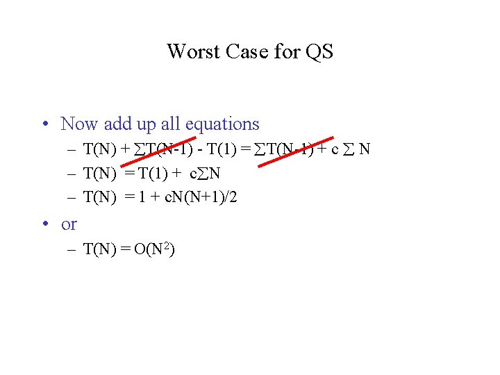 Worst Case for QS • Now add up all equations – T(N) + T(N-1)